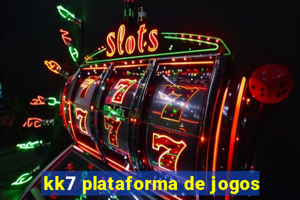 kk7 plataforma de jogos